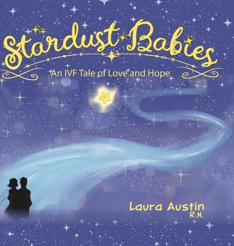 Stardust Babies: An IVF Tale of Love and Hope