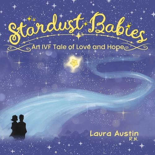 Stardust Babies: An IVF Tale of Love and Hope