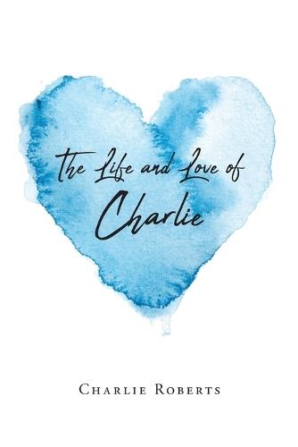 The Life and Love of Charlie