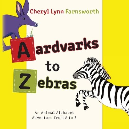 Aardvarks to Zebras: An Animal Alphabet Adventure from A to Z