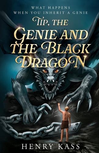 Tip, the Genie and the Black Dragon: What Happens When You Inherit a Genie