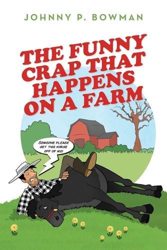 The Funny Crap That Happens on a Farm