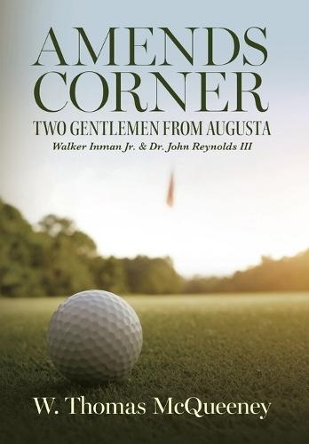 Amends Corner: Two Gentlemen from Augusta: Walker Inman Jr. & Dr. John Reynolds III