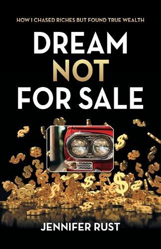 Dream Not for Sale: How I Chased Riches but Found True Wealth