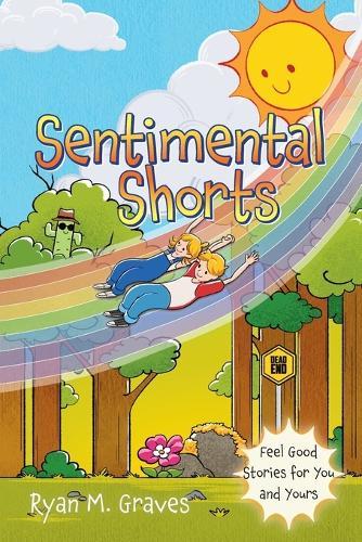 Sentimental Shorts: Feel Good Stories for You and Yours