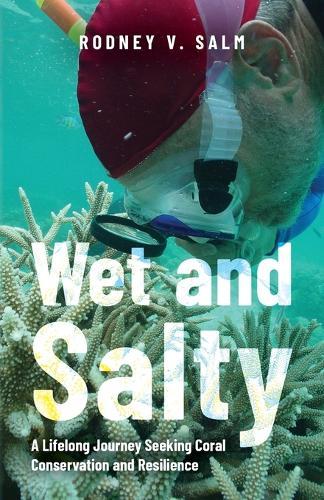 Wet and Salty: A Lifelong Journey Seeking Coral Conservation and Resilience
