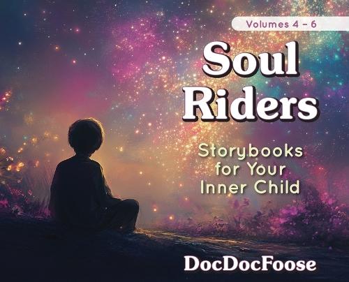 Soul Riders: Storybooks for Your Inner Child (Volumes 4-6)