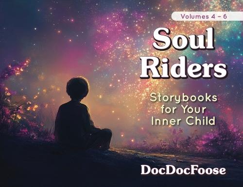 Soul Riders: Storybooks for Your Inner Child (Volumes 4-6)