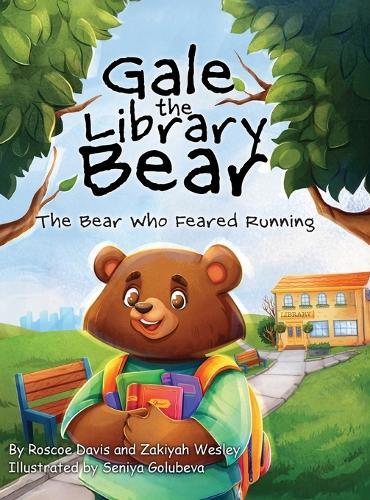 Gale the Library Bear: The Bear Who Feared Running