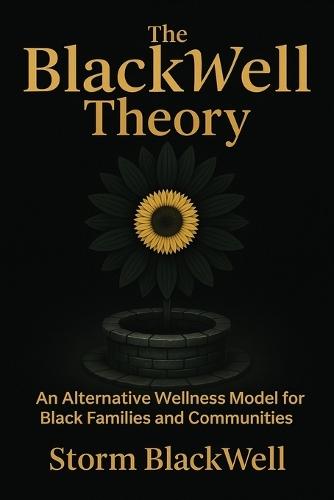 The BlackWell Theory: An Alternative Wellness Model for Black Families and Communities