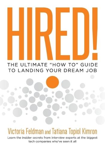 Hired!: The Ultimate ""How To"" Guide to Landing Your Dream Job