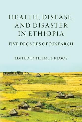 Health, Disease, and Disasters in Ethiopia: Five Decades of Research