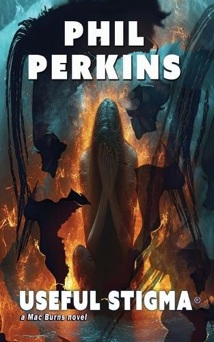 Useful Stigma: a Mac Burns novel