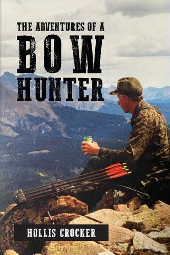 The Adventures of a Bow Hunter