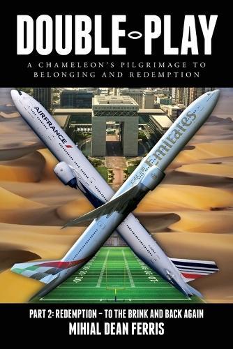 Double-Play: A Chameleon's Pilgrimage To Belonging And Redemption Part 2: Redemption - Back From The Brink