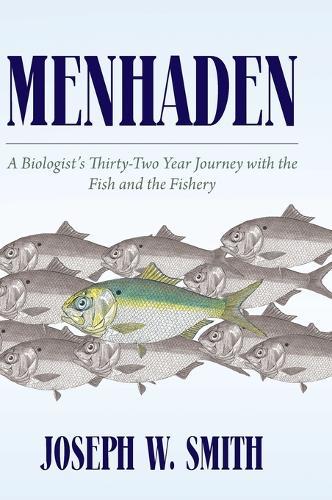 Menhaden: A Biologist's Thirty-Two Year Journey with the Fish and the Fishery