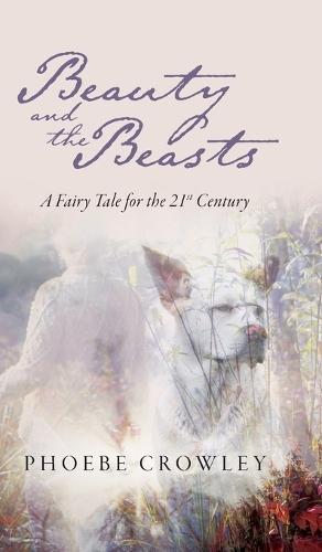 Beauty and the Beasts: A Fairy Tale for the 21st Century