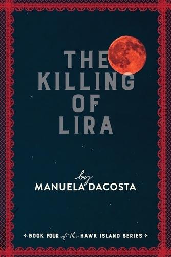 The Killing of Lira: Book Four of the Hawk Island Series