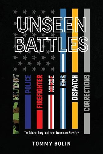 Unseen Battles: The Price of Duty in a Life of Trauma and Sacrifice