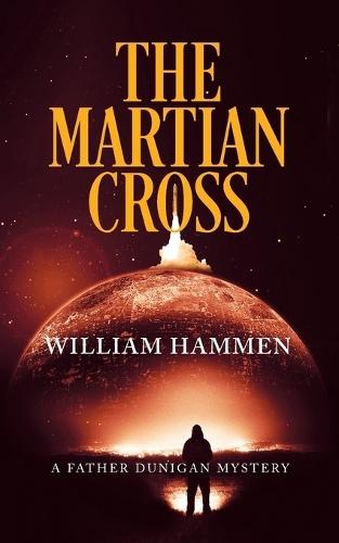 The Martian Cross: A Father Dunigan Mystery