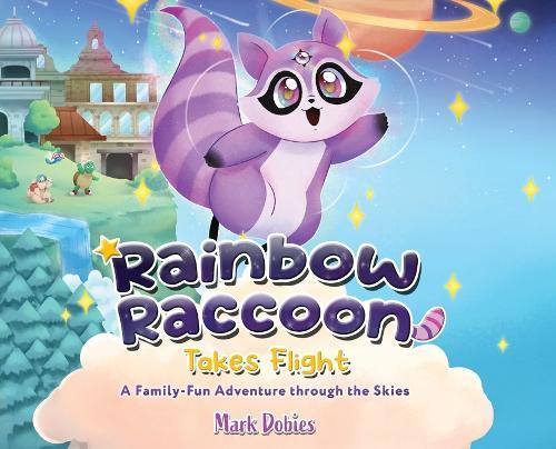 Rainbow Raccoon Takes Flight: A Family-Fun Adventure through the Skies