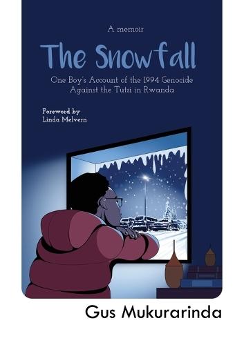 The Snowfall: One Boy's Account of the 1994 Genocide Against the Tutsi in Rwanda