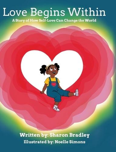 Love Begins Within: A Story of How Self-Love Can Change the World
