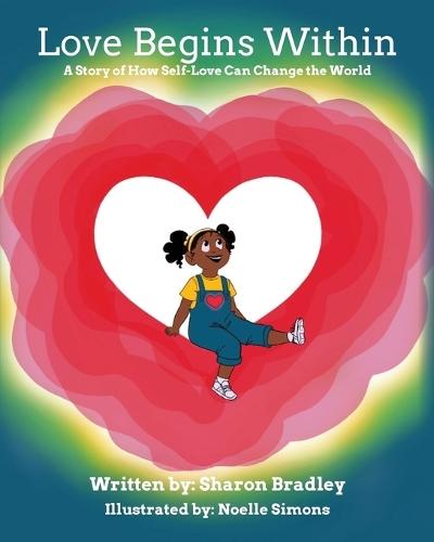 Love Begins Within: A Story of How Self-Love Can Change the World