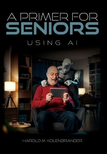 A Primer For Seniors: Using AI