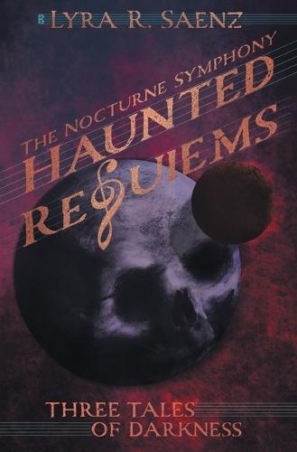 Haunted Requiems: Three Tales of Darkness