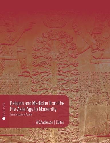 Religion and Medicine from the Pre-Axial Age to Modernity: An Introductory Reader