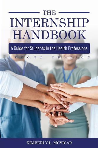 The Internship Handbook: A Guide for Students in the Health Professions
