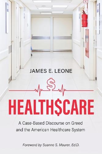 HealthScare: A Case-Based Discourse on Greed and the American Healthcare System