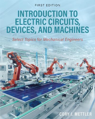 Introduction to Electric Circuits, Devices, and Machines: Select Topics for Mechanical Engineers
