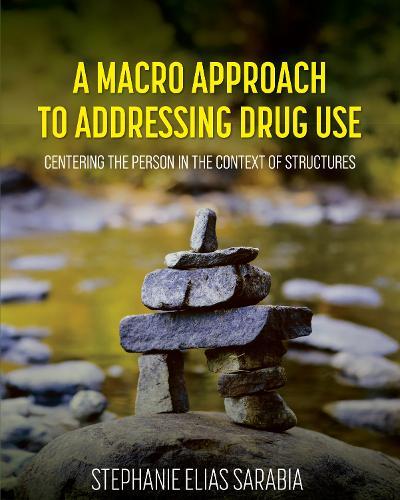 A Macro Approach to Addressing Drug Use: Centering the Person in the Context of Structures