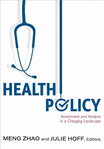 Health Policy: Assessment and Analysis in a Changing Landscape