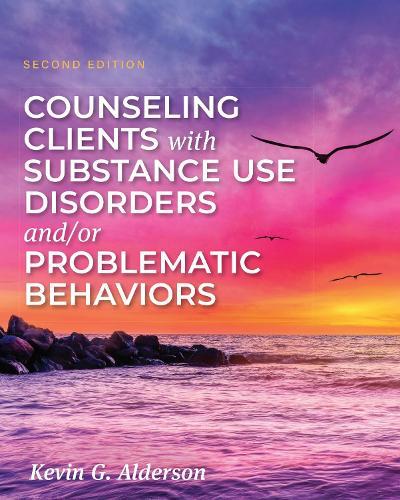 Counseling Clients with Substance Use Disorders and/or Problematic Behaviors