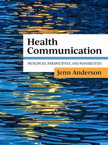 Health Communication: Principles, Perspectives, and Possibilities