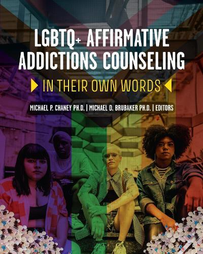 LGBTQ  Affirmative Addictions Counseling: In Their Own Words