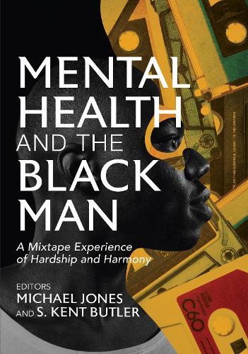 Mental Health and the Black Man: A Mixtape Experience of Hardship and Harmony