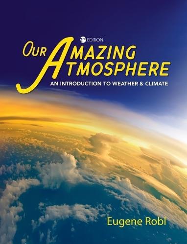 Our Amazing Atmosphere: An Introduction to Weather and Climate