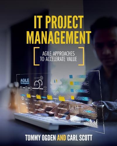 IT Project Management: Agile Approaches to Accelerate Value