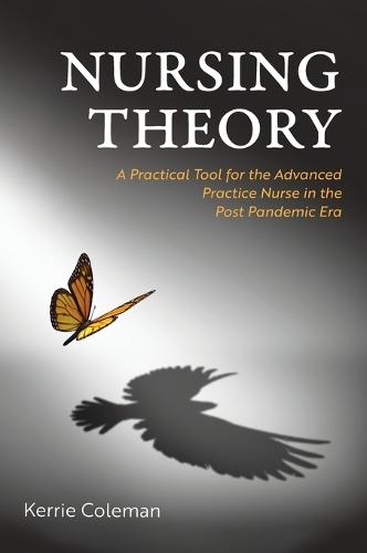 Nursing Theory: A Practical Tool for the Advanced Practice Nurse in the Post Pandemic Era