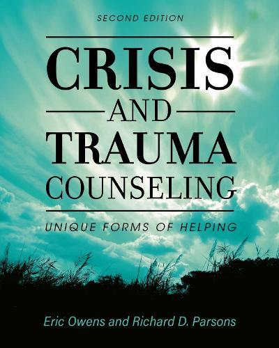 Crisis and Trauma Counseling: Unique Forms of Helping