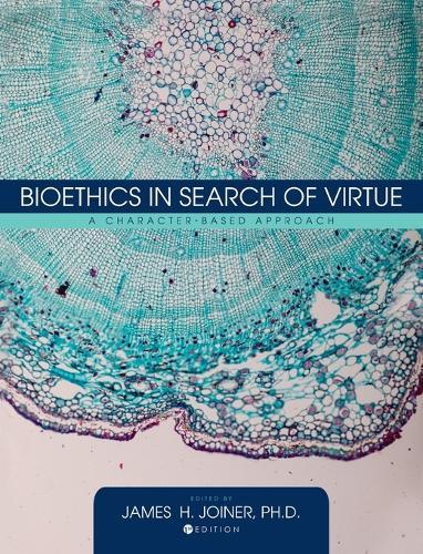 Bioethics in Search of Virtue: A Character-Based Approach