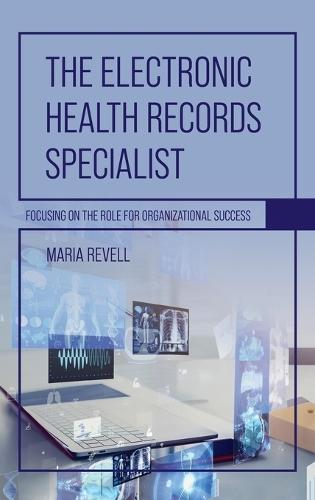 Electronic Health Records Specialist: Focusing on the Role for Organizational Success