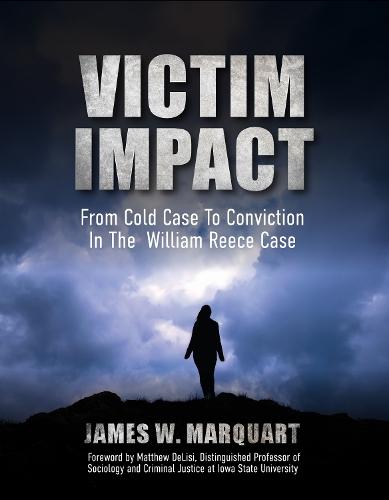 Victim Impact: From Cold Case to Conviction in the William Reece Case