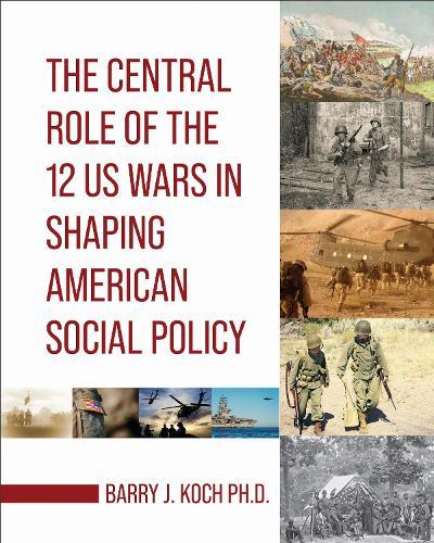 The Central Role of the 12 US Wars in Shaping American Social Policy