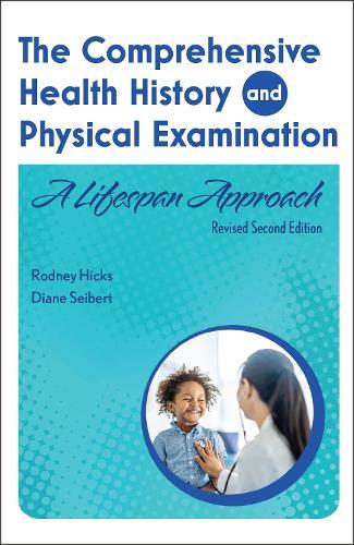 The Comprehensive Health History and Physical Examination: A Lifespan Approach