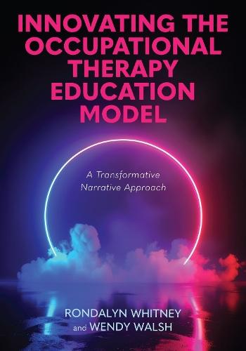 Innovating the Occupational Therapy Education Model: A Transformative Narrative Approach